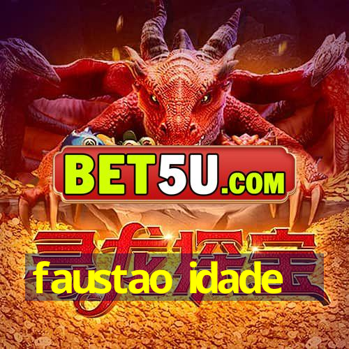 faustao idade